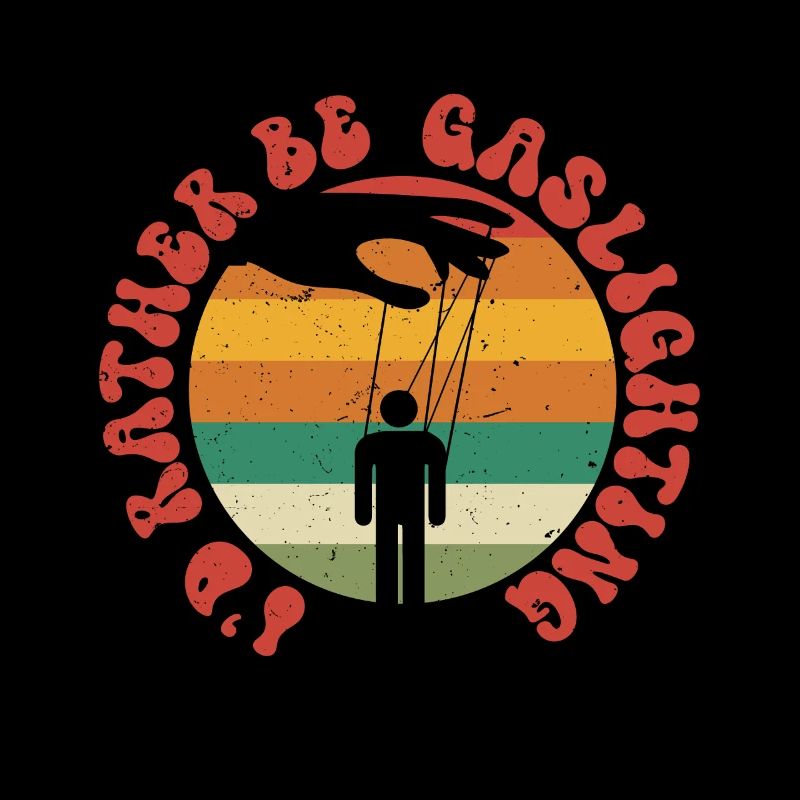 Gaslighter I'd Rather Be Gaslighting