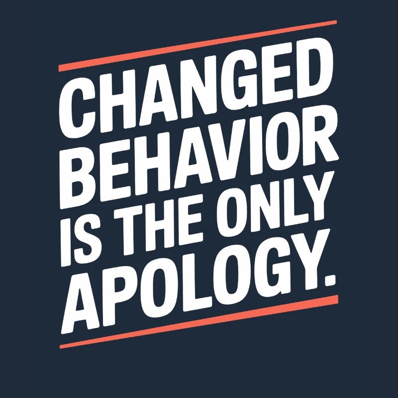 Changed Behavior Is The Only Apology Achtsamkeit