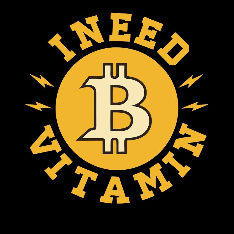 I Need Vitamin B funny Sayings about Bitcoin