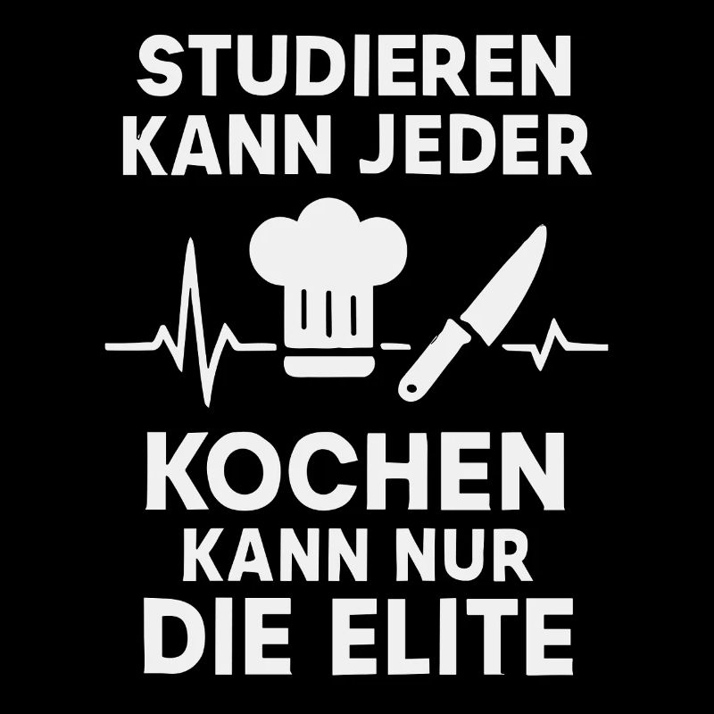 Only the elite can cook – Koch Spruch