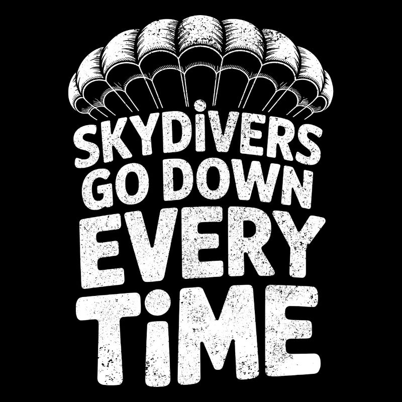 Skydivers Go Down Every Time Funny Parachuting Quo