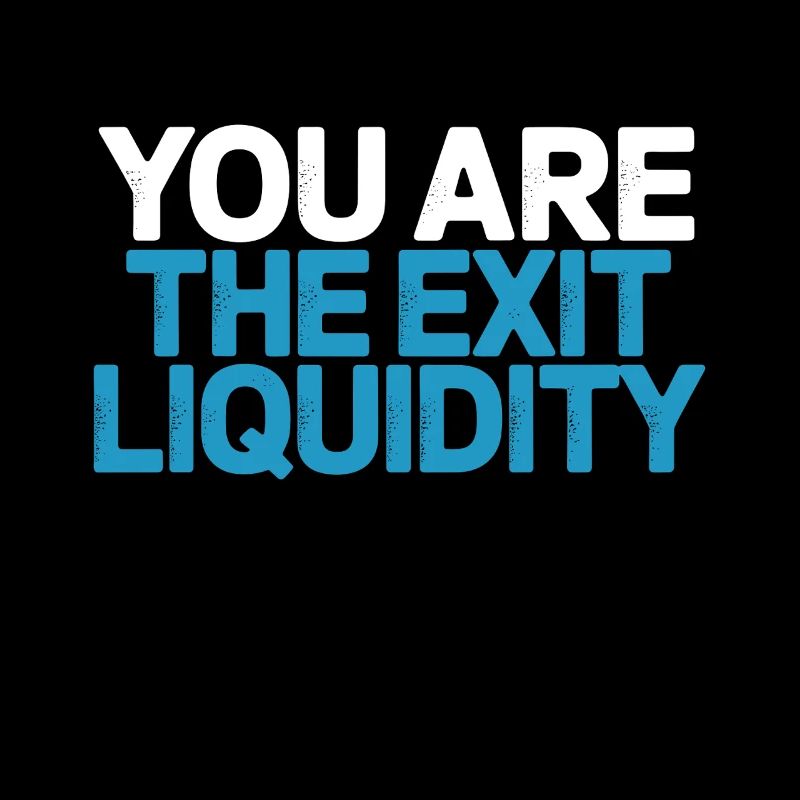 You Are the Exit Liquidity Crypto Trader Quote