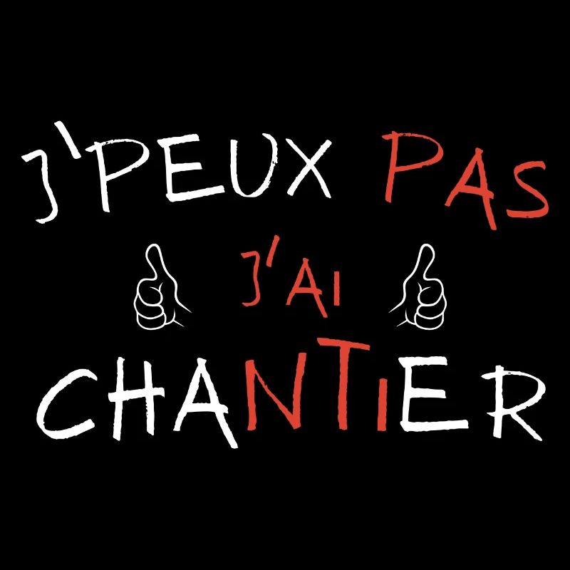 j'peux pas j'ai Chantier