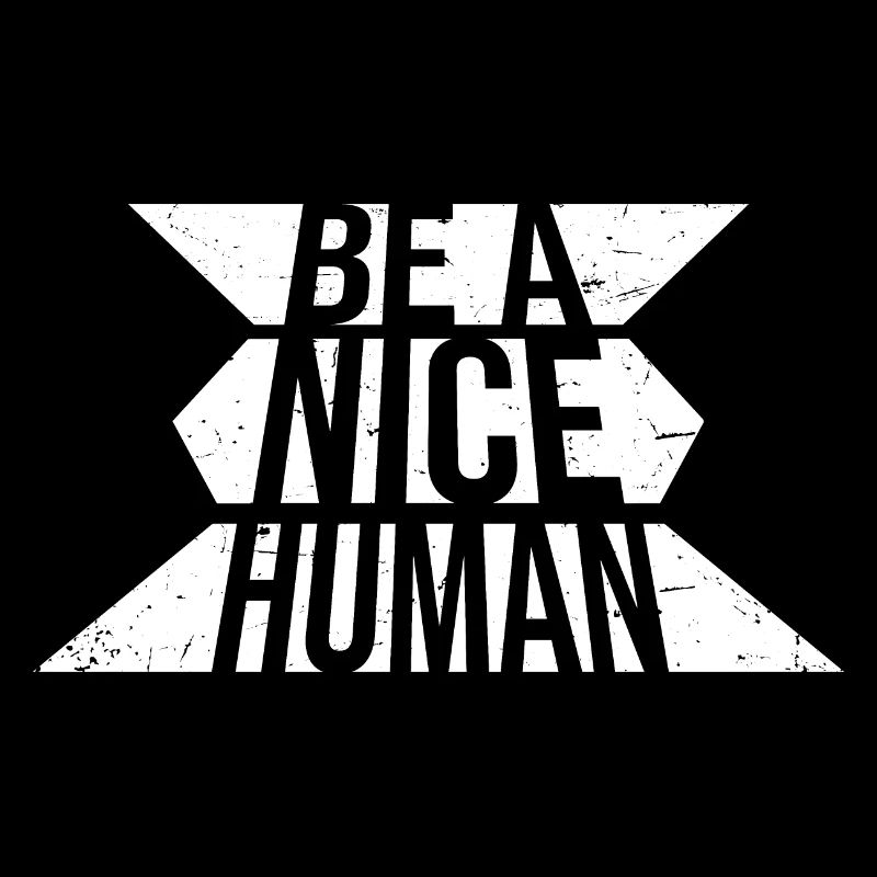 Be A Nice Human Liebe Und Freundlichkeit Zitat