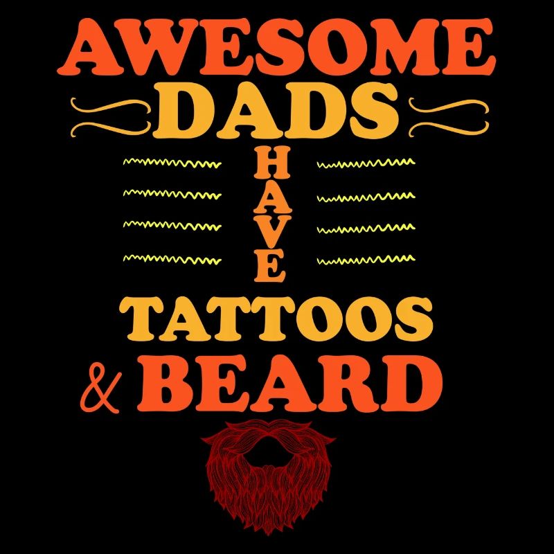 Awesome Dads Have Tattoos And Beard
