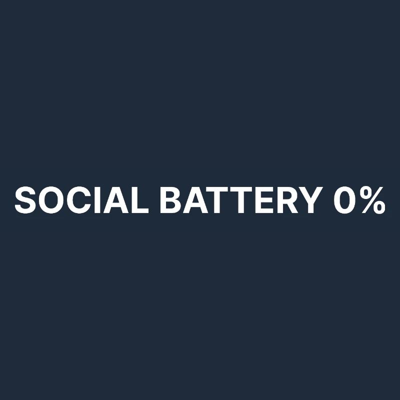 Social Battery 0% | Funny Introvert Sarcasm Minima