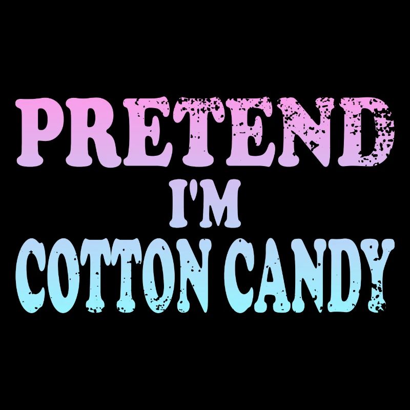 Pretend I'm Cotton Candy