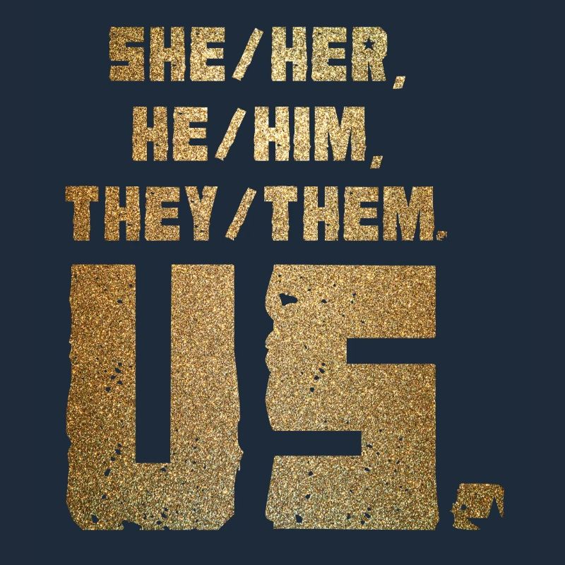 She/Her, He/Him, They/Them. Us.