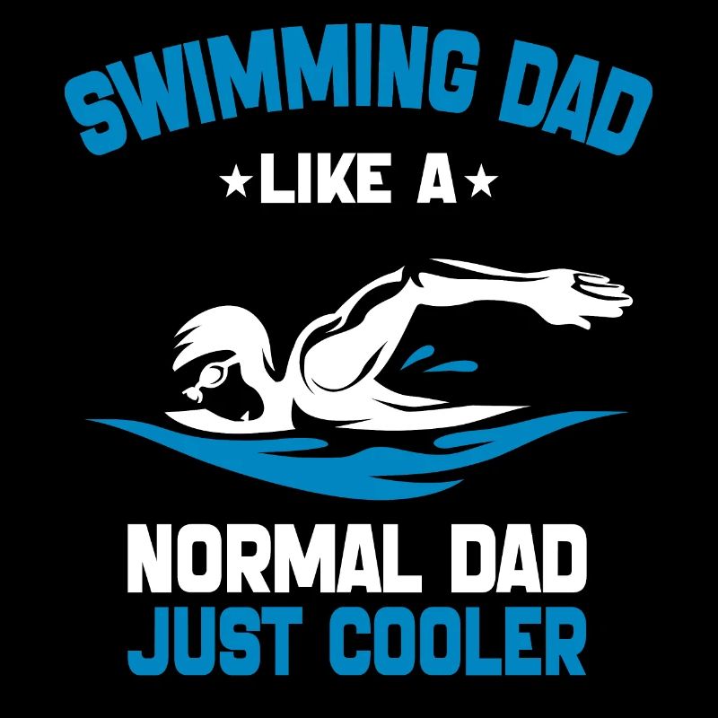 Swimming Dad Like A Normal Dad Just Cooler