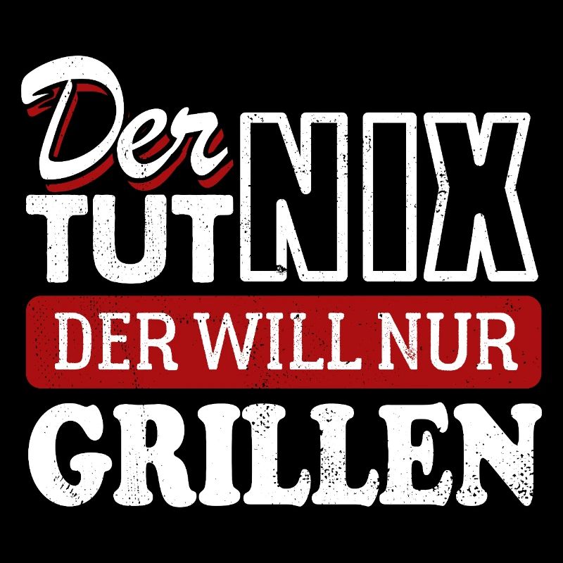 Der tut nix der will nur grillen - Spruch