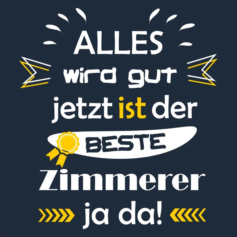 Alles wird gut lustiger Spruch bester Zimmerer