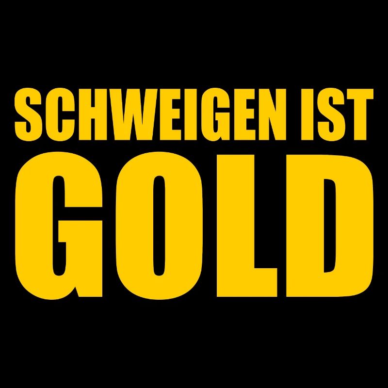 schweigen ist gold