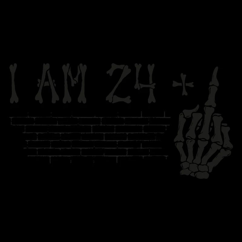 Ich bin 24 plus Mittelfinger - 25. Geburtstag