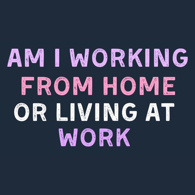 am i working from home or living at work