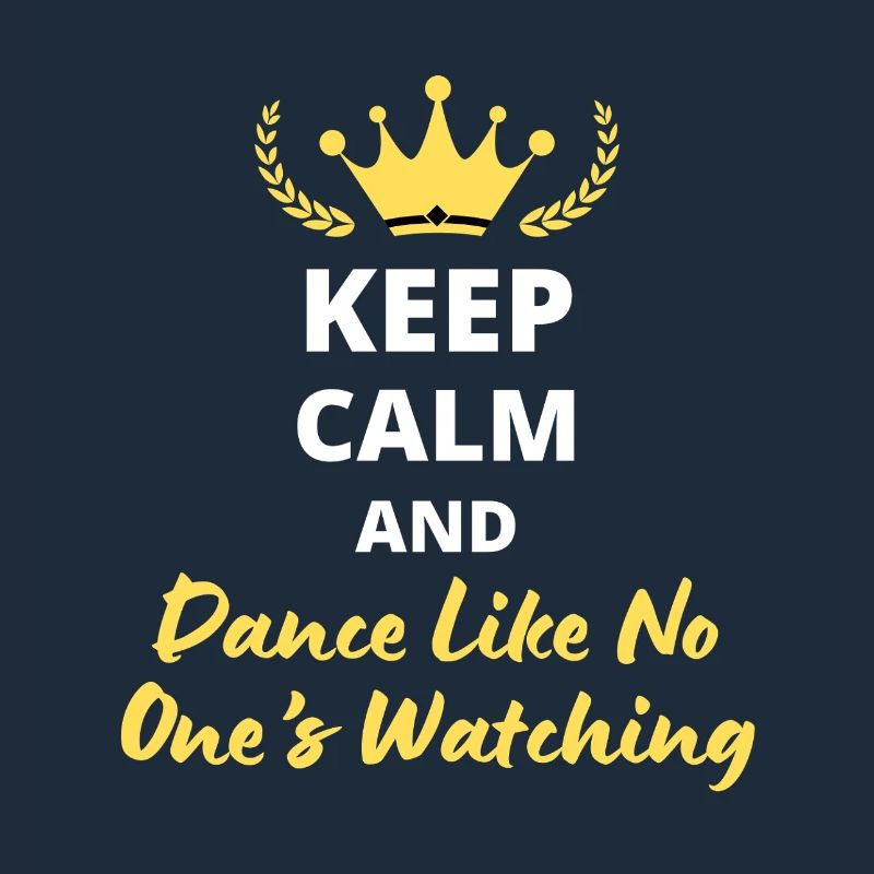 "Keep Calm and Dance Like No One's Watching" - Fun