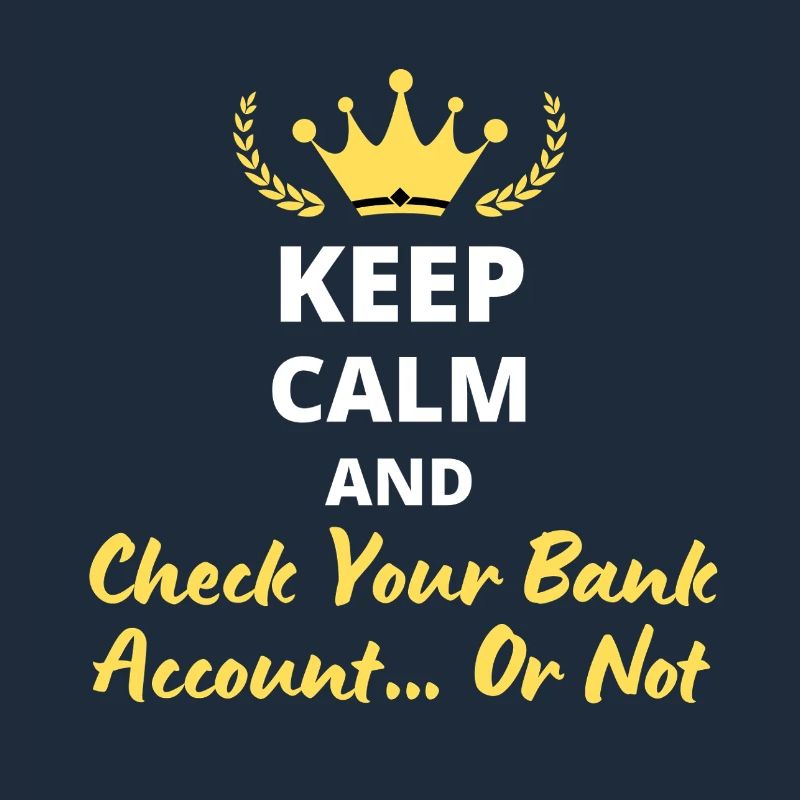 Keep Calm and Vérifie ton compte bancaire… ou pas