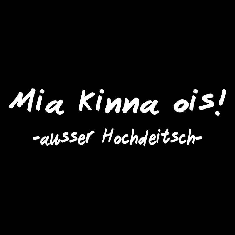 We can do everything except High German I Bavarian