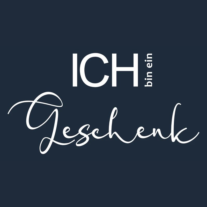 ICH bin ein Geschenk.