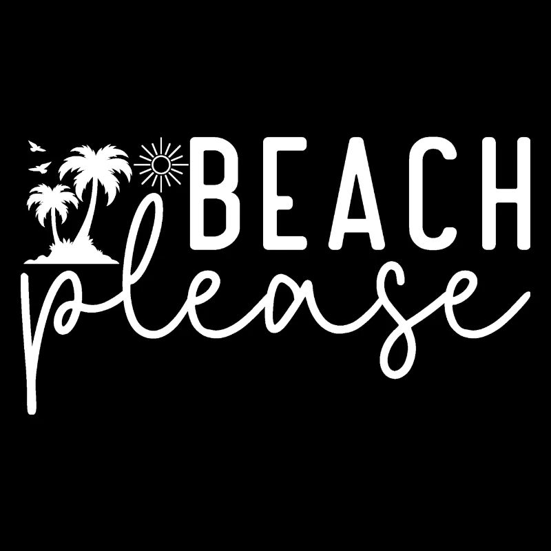 Beach Please, Palmen, Strand, Sommer, Meer, Urlaub