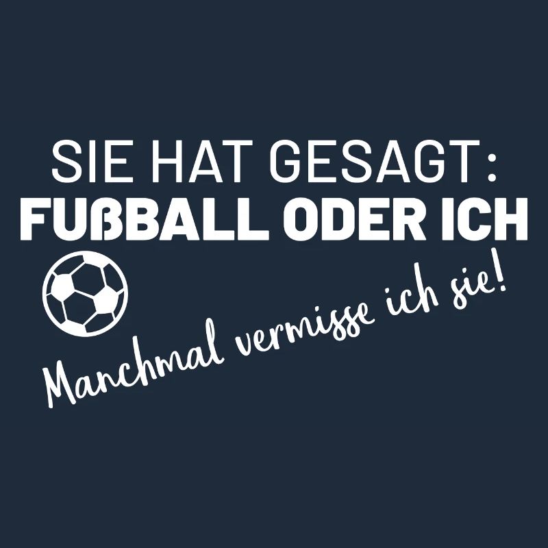 Sie hat gesagt: Fußball oder ich