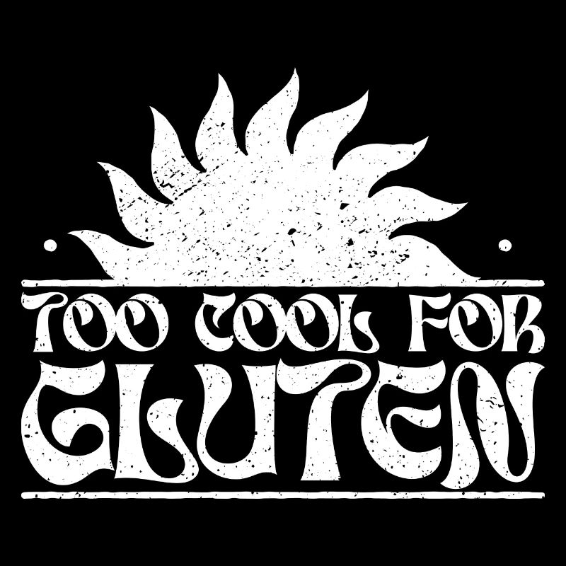 Too Cool For Gluten - Funny Celiac Design