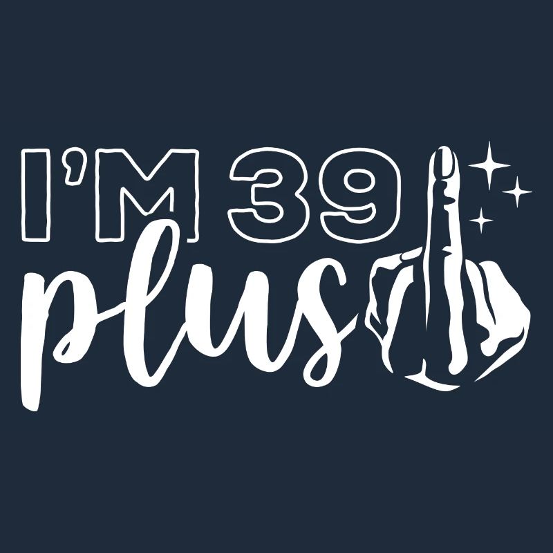 Ich bin 39 plus 1, Mittelfinger 40. Geburtstag