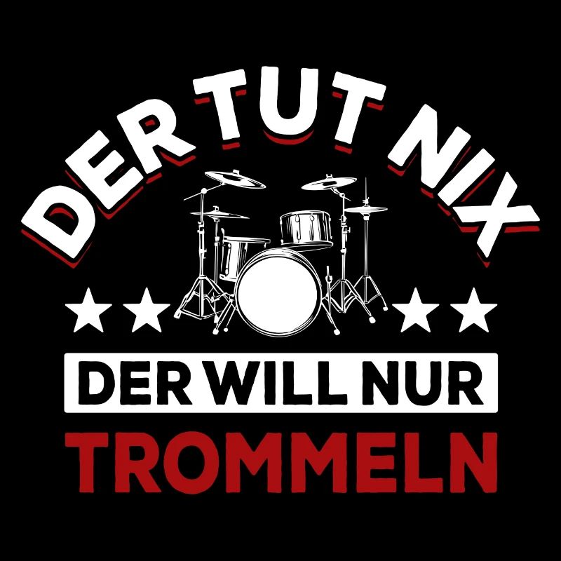 Der tut nix der will nur trommeln - Spruch