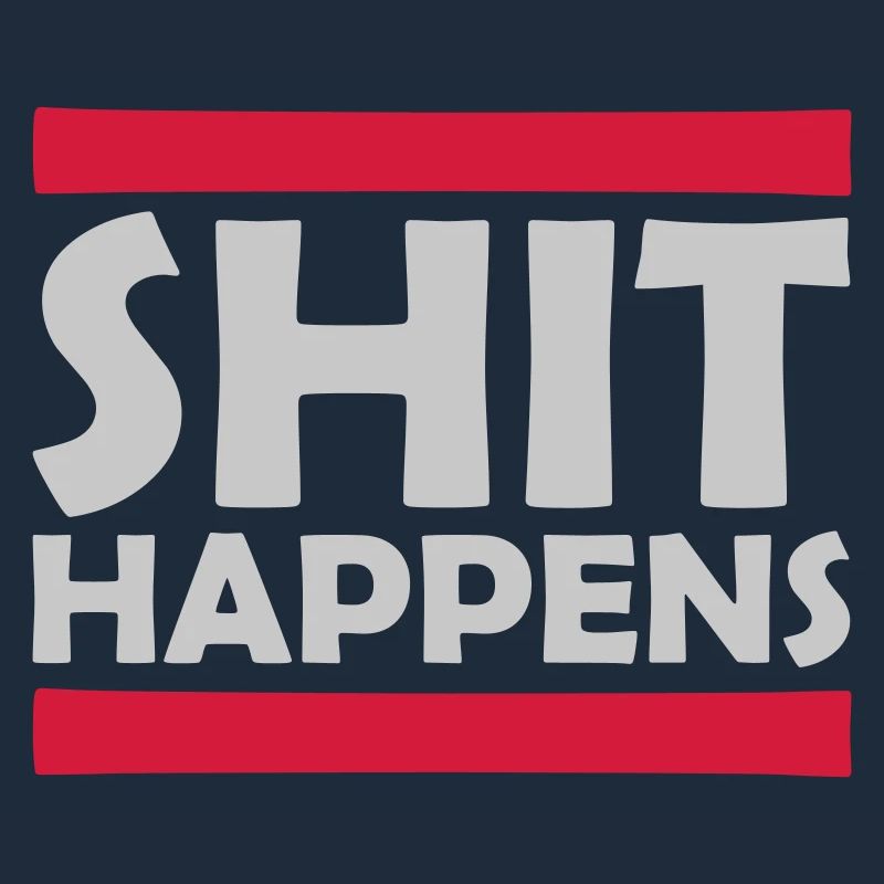 Shit happens Spaß Spruch