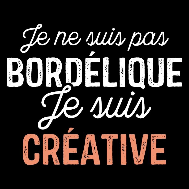 Je ne suis pas bordélique je suis créative