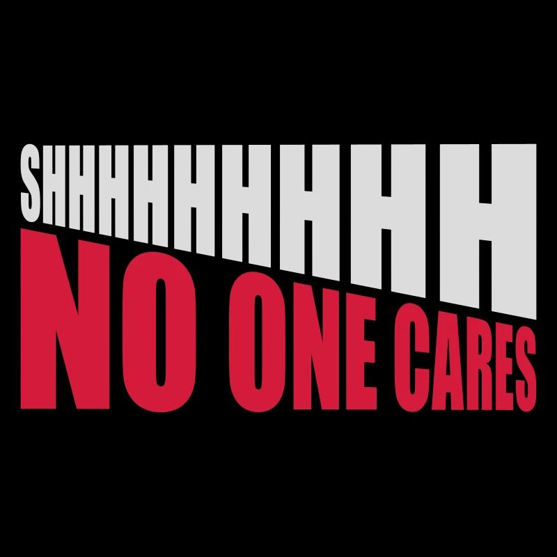 shhh no one cares