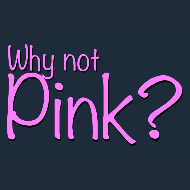 Why not pink?