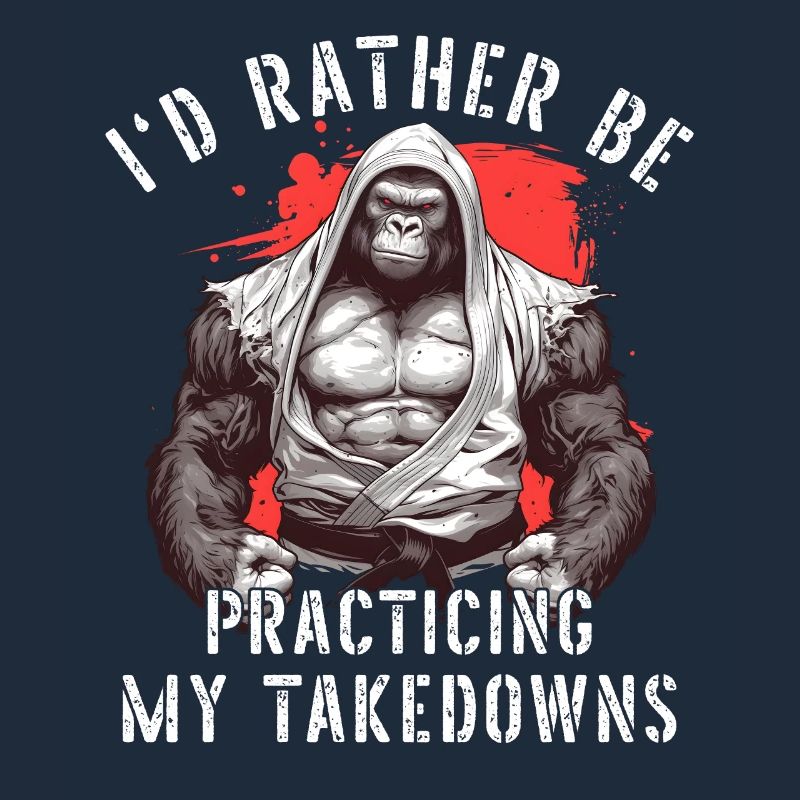 I'd Rather Be Practicing Takedowns Jiu Jitsu BJJ