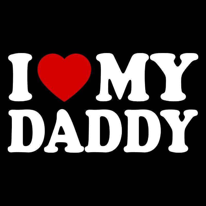 I love my daddy