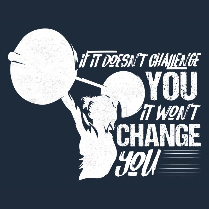 If It Doesn't Challenge You Workout Training Weigh