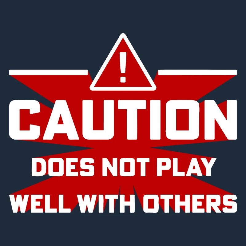 Caution Does Not Play Well With Others Warning