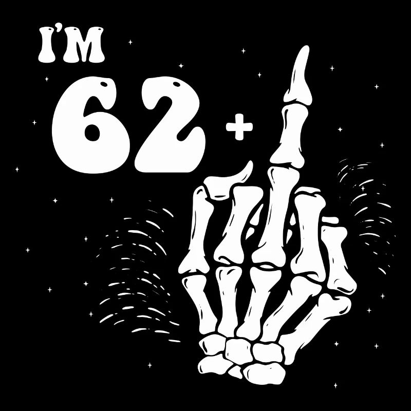 Ich bin 62 plus Mittelfinger - 63. Geburtstag