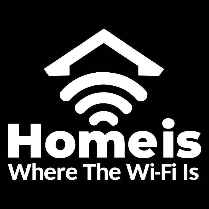HOME IS WHERE THE WI FI IS (BRIGHT TEXT DESIGN)