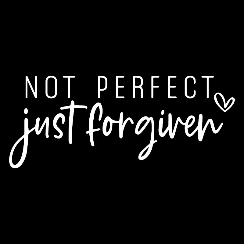 Not Perfect, Just Forgiven