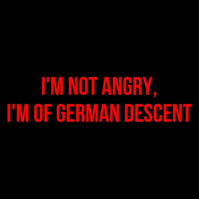 Ich bin nicht wütend ich bin deutscher Abstammung