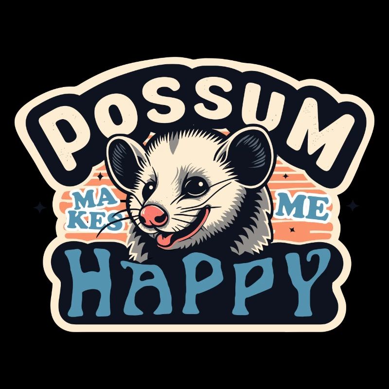 POSSUM MAKES ME HAPPY