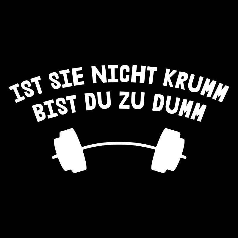 Ist sie nicht krumm bist du zu dumm