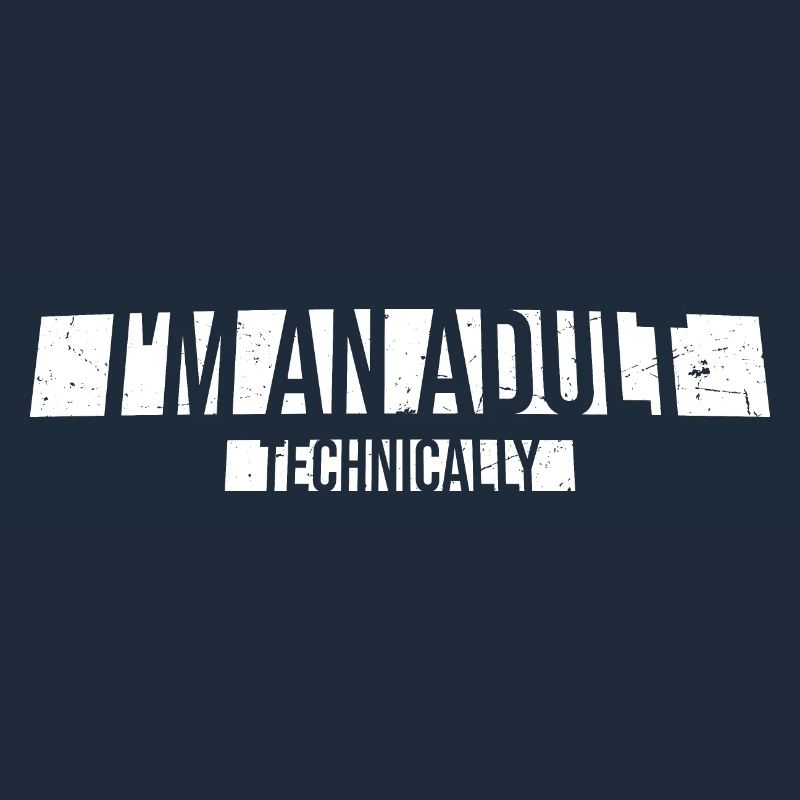 I'm an Adult Technically technisch Erwachsen Witz
