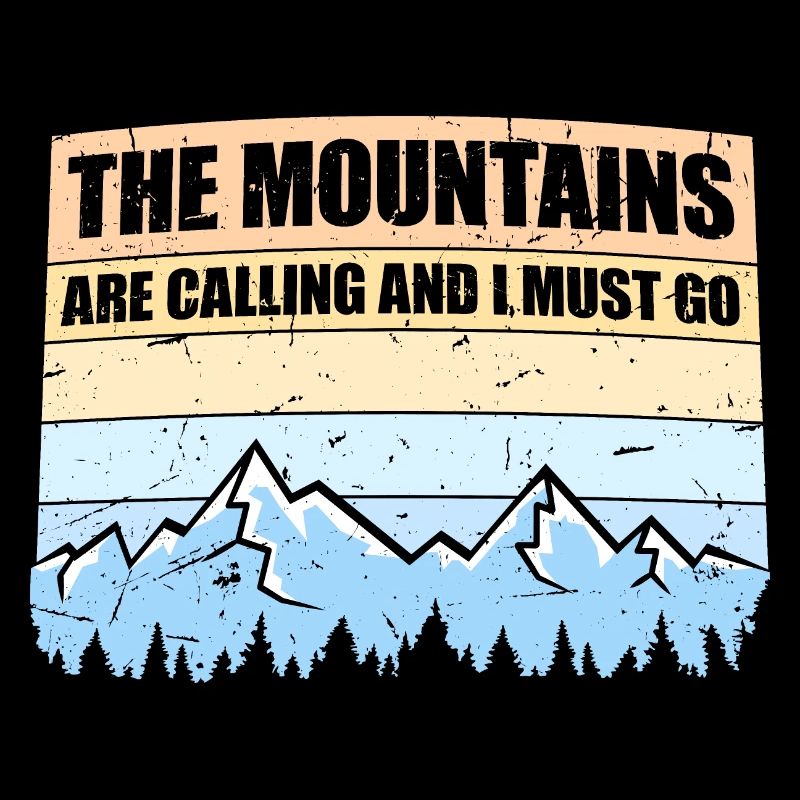 The Mountains Are Calling And I Must Go Spruch