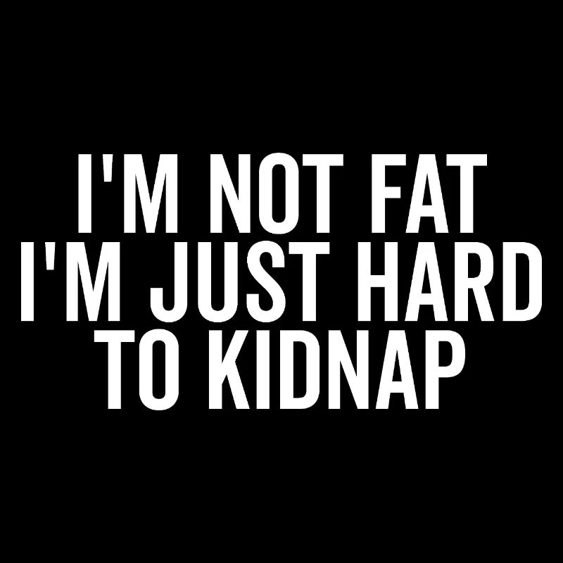Je ne suis pas gros, je suis juste difficile à kidnapper