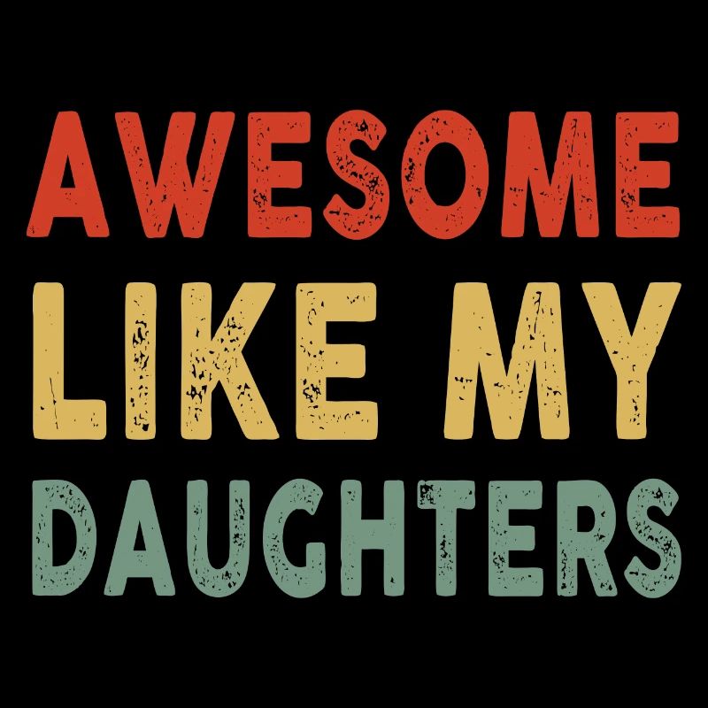 Awesome Like My Daughters Father's day Gift