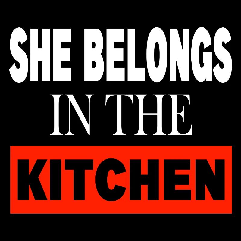 She belongs in the Kitchen