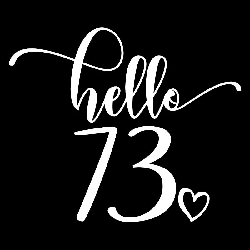 Hello 73 - Cute 73rd Birthday Gift, 73 Years Old