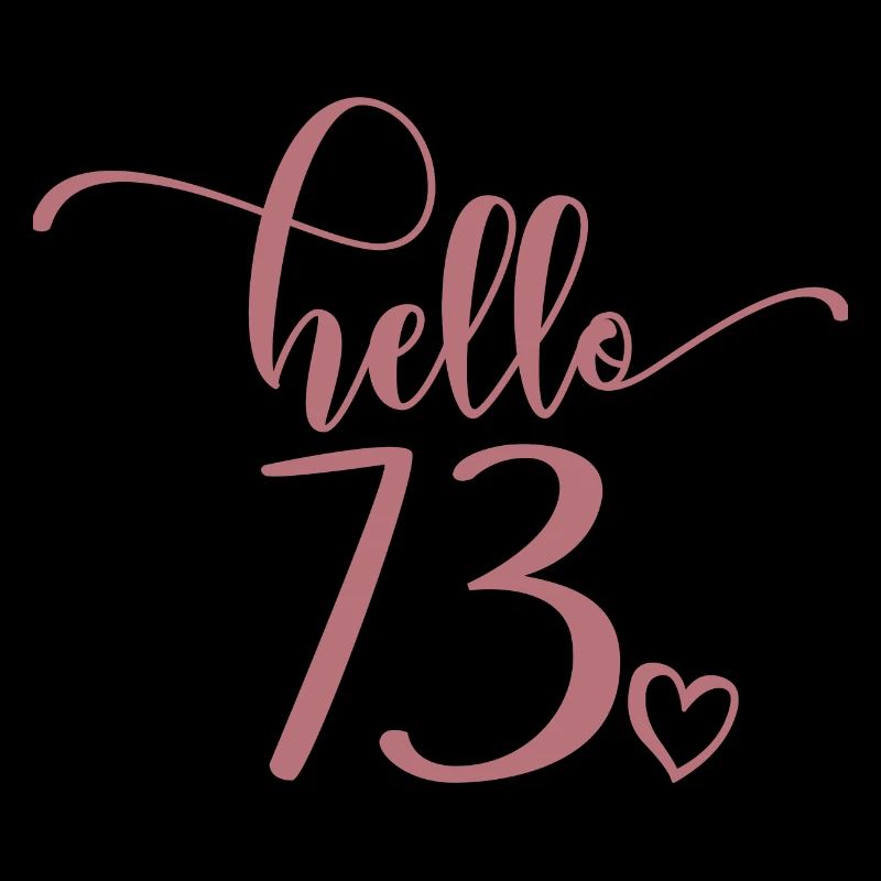 Hello 73 - Cute 73rd Birthday Gift, 73 Years Old