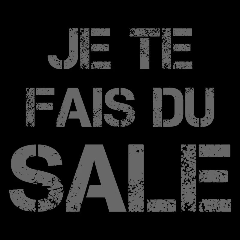 Je te fais du sale - gris