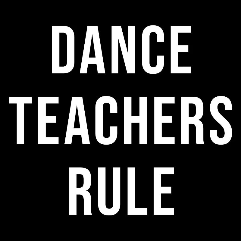 Dance Teachers Rule - Gift for Dance Teacher